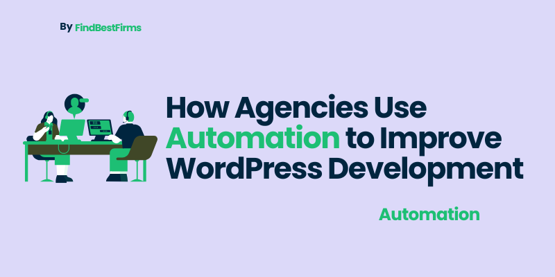 How Agencies Use Automation to Improve WordPress Development